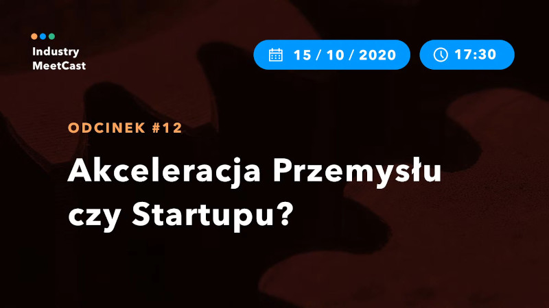 #12 — Acceleration of startups or industry?